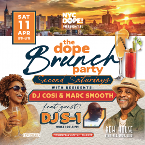 The Dope Brunch Party w/DJ Cosi and Marc Smooth ft. guest DJ S-1