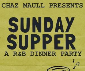 SUNDAY SUPPER | The R&B Dinner Party