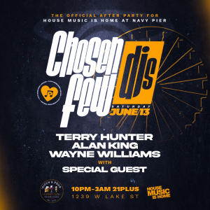 The Official After Party of House Music is Home at Navy Pier w/ Chosen Few