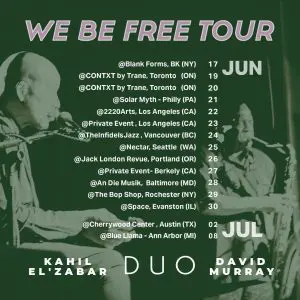 Kahil El’Zabar & David Murray – We Be Free Tour