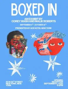 Boxed In by artists Corey Wash and Malik Roberts | Opening Reception