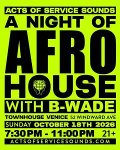 Acts of Service Sounds: A Night of Afro House w/ B-Wade