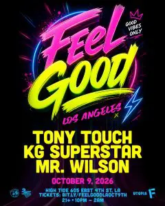 Feel Good LA! Tony Touch, KG Superstar, Mister Wilson