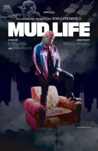 Collaboraction presents the world premiere of Mud Life | Through November 15