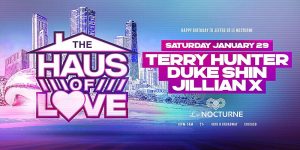 Haus of Love w Chosen Fews Terry Hunter, Duke Shin&Jillian X. House Music