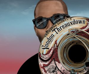 Trombone Shorty’s Voodoo Threauxdown