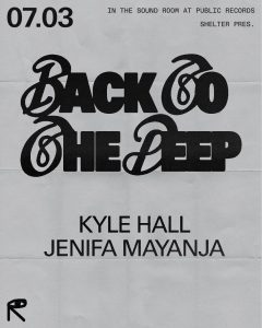Back to the Deep: Jenifa Mayanja + Kyle Hall