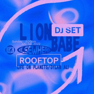 Lion Babe (DJ Set), Life on Planets, Dylan Ali