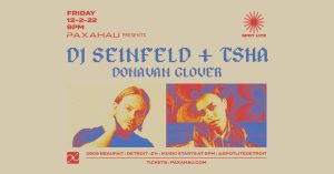 Paxahau Presents: DJ Seinfeld and TSHA