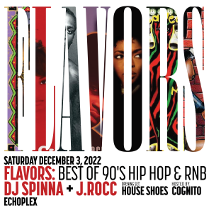 Flavors 90’s Party w/ DJ Spinna, J.Rocc & House Shoes