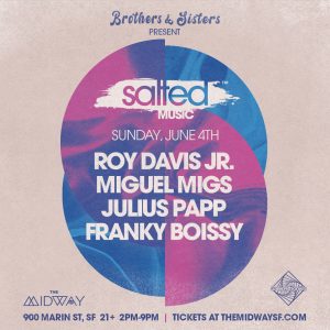 Brothers & Sisters Presents Salted with Roy Davis Jr.