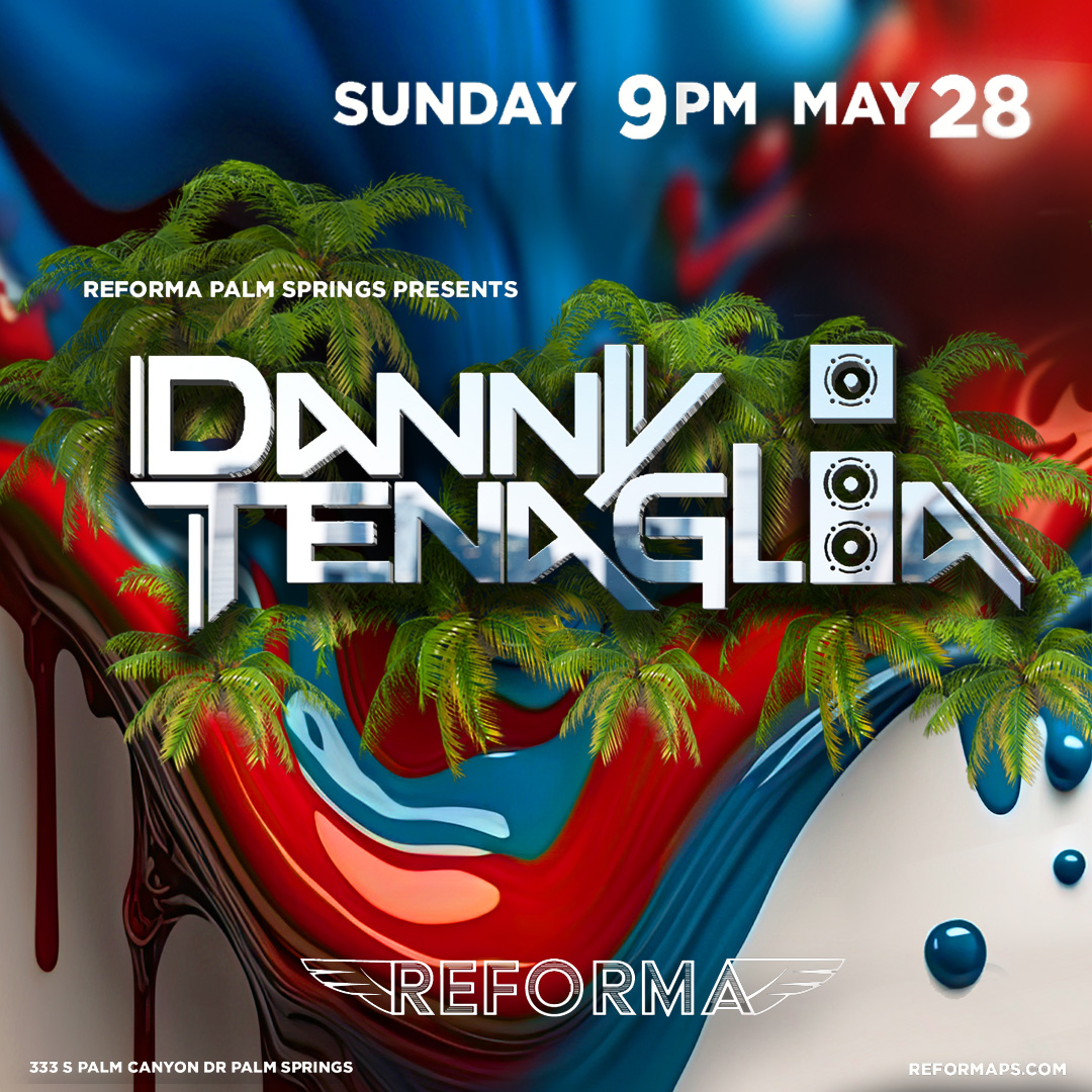 Reforma Palm Springs Presents Danny Tenaglia