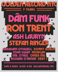 Golden Record NYC presents Ron Trent, Dâm Funk, Ash Lauryn, Stefan Ringer + more