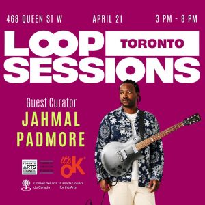 Loop Sessions Toronto guest curator Jahmal Padmore
