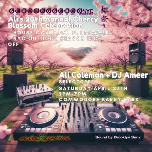 Ali’s 20th Annual Cherry Blossom Party (Sakura-Matsuri)” + House Coalition Fundraiser + NYC Outdoor Party Season Kick-off