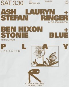 Ash Lauryn + Stefan Ringer / Ben Hixon + Stonie Blue / Play