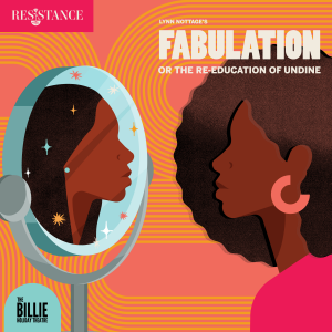 The Billie Holiday Theatre Presents Lynn Nottage’s Fabulation, or the Re-Education of Undine