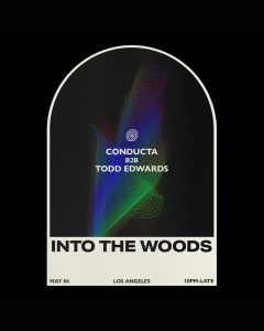 Into The Woods presents Conducta b2b Todd Edwards