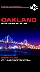 Black Health Connect: Oakland, CA – Q2 2024 MIXER