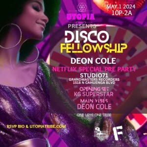 UTOPIA presents DISCO FELLOWSHIP: Deon Cole’s NETFLIX SPECIAL PRE-PARTY