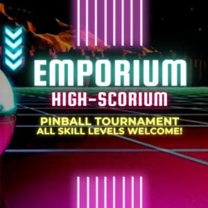 Emporium High-Scorium Pinball Tournament