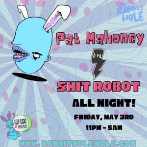 Pat Mahoney + Shit Robot (ALL NIGHT)