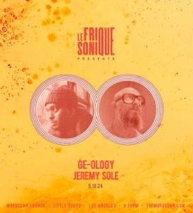 Jeremy Sole’s LE FRIQUE SONIQUE welcomes GE-OLOGY!