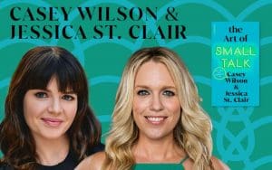 The Art of Small Talk with Casey Wilson and Jessica St. Clair