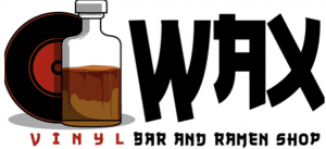 Friday’s @ Wax Vinyl Bar and Ramen Shop