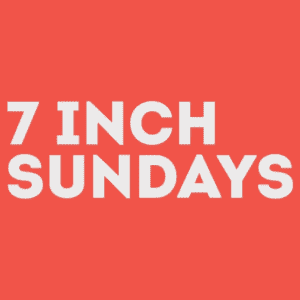 Seven Inch Sundays