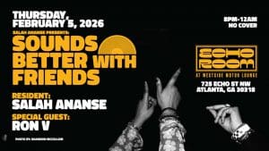 Sounds Better With Friends W/ Salah Ananse + Dj Ron V