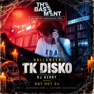 The Basement : Halloween Bash w/ TK Disko opening set by DJ Kerry