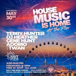 House Music is Home at Navy Pier with Terry Hunter, DJ Heather, Gene Hunt, Adorio B2B Twan