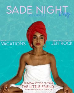 Sade Night Day Party with Vacations & DJ Jen Rock