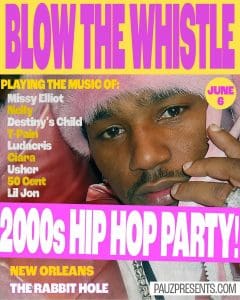 BLOW THE WHISTLE (2000’s Hip Hop Party!)