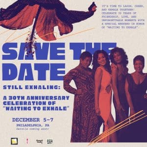 Still Exhaling: A 30th Anniversary Celebration of “Waiting to Exhale”