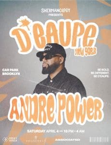 D’Eaupe NY with Shermanology, Andre Power & Friends
