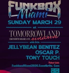 FUNKBOX MIAMI – Dj’s JellyBean, Oscar P and resident Tony Touch