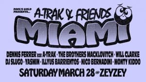 Zeyzey And Fool’s Gold Present: A-Trak & Friends Mmw Edition