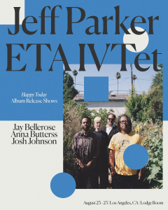 Jeff Parker ETA IVtet ‘Happy Today’ Album Release Shows In The Round