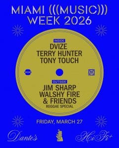 Friday: Miami Music Week at Dante’s HiFi Miami