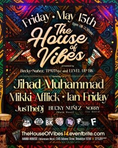“The House of Vibes” w/ JIHAD MUHAMMAD, MIKKI AFFLICK, IAN FRIDAY AND JusTheDJ