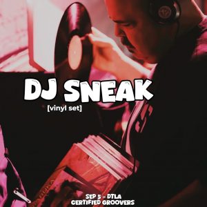 Certified Groovers: DJ Sneak [All night – Vinyl Set]