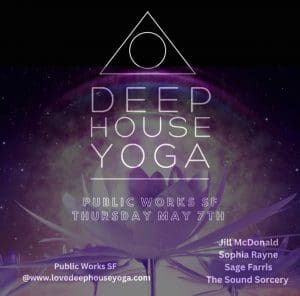 Deep House Yoga with Jill McDonald, Sage Farris, The Sound Sorcery & Sophia Rayne