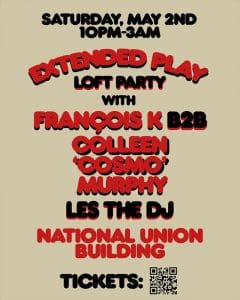 Extended Play Loft Party with François K & Colleen ‘Cosmo’ Murphy