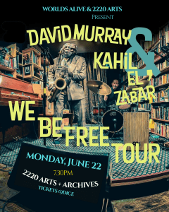 Kahil El’Zabar & David Murray Duo ‘WE BE FREE’ Tour