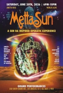 Jimetta Rose presents The World Debut of MettaSun : A Sun Ra Inspired Operatic Experience