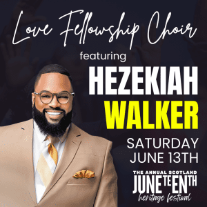 Scotland Juneteenth Opening Night featuring Hezekiah Walker