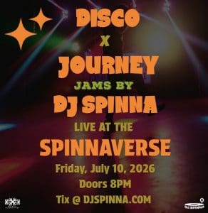 DJ Spinna’s DISCO x JOURNEY Party