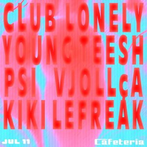 CLUB LONELY feat. Young Teesh, PSI, VJOLLÇA & Kiki LeFreak